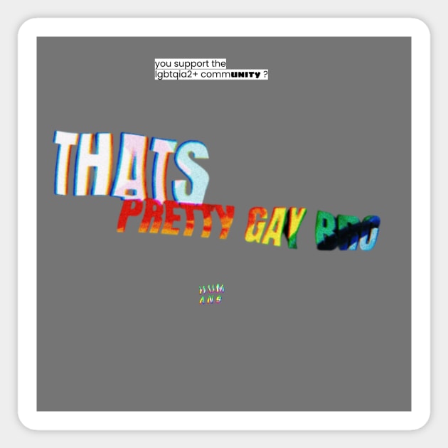 "Thats pretty gay bro" Design Sticker by HUMANS TV